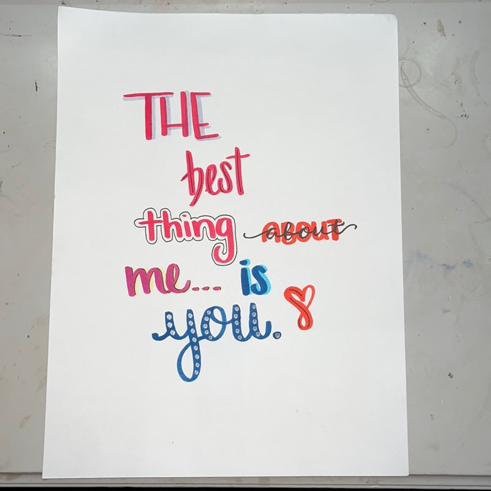 calligraphy (the best thing about me… is you)